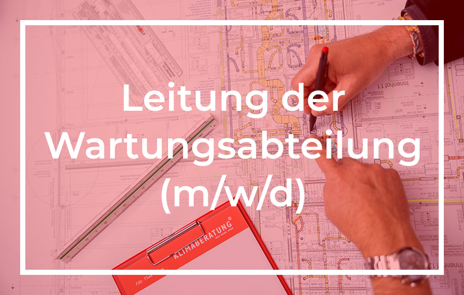 Leitung der Wartungsabteilung (m/w/d) Kälte-, Klima- und Lüftungstechnik bei KLIMABERATUNG GmbH bewerben!