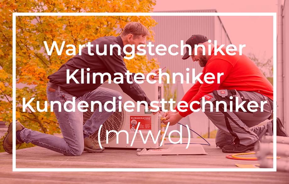 Jetzt als Wartungstechniker / Kundendiensttechniker bei KLIMABERATUNG GmbH bewerben!