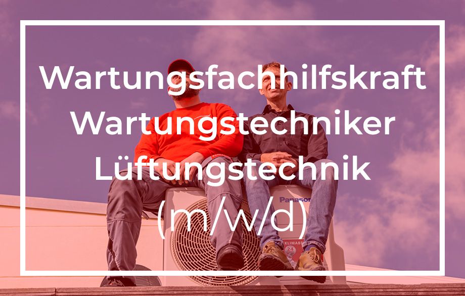 Jetzt als Wartungsfachhilfskraft / Wartungstechniker für Lüftungstechnik bei KLIMABERATUNG GmbH bewerben!